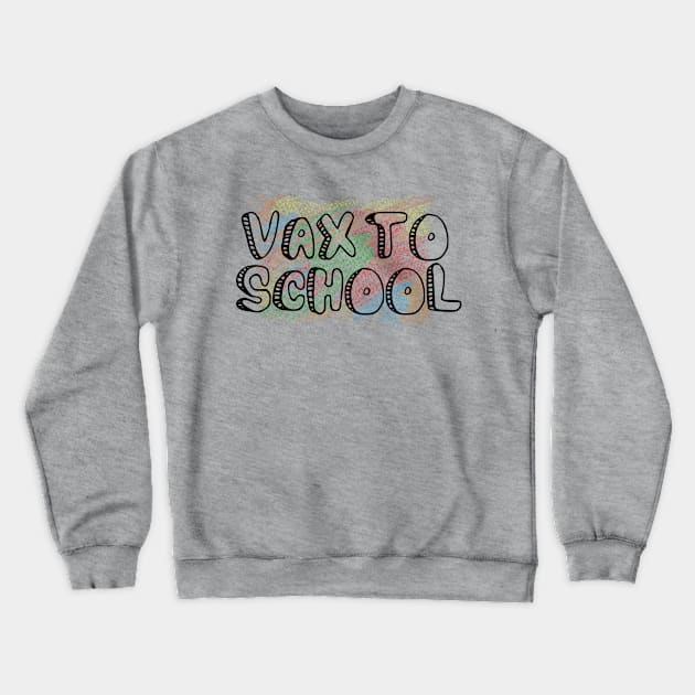 Vax to School, Back to School Font Design Crewneck Sweatshirt by stacreek